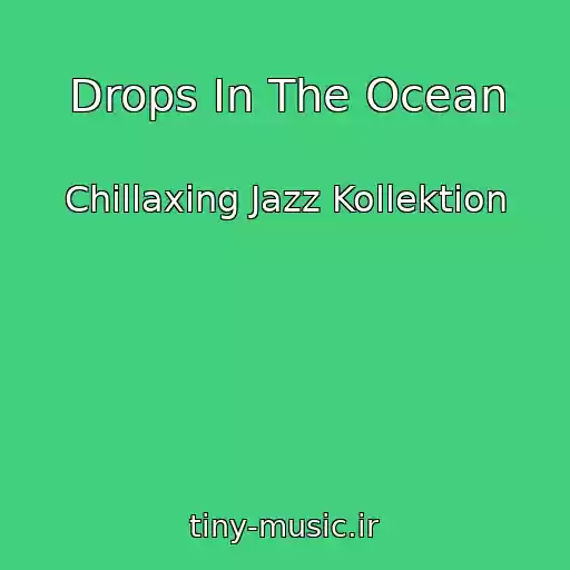 کاور آهنگ Drops In The Ocean از Chillaxing Jazz Kollektion