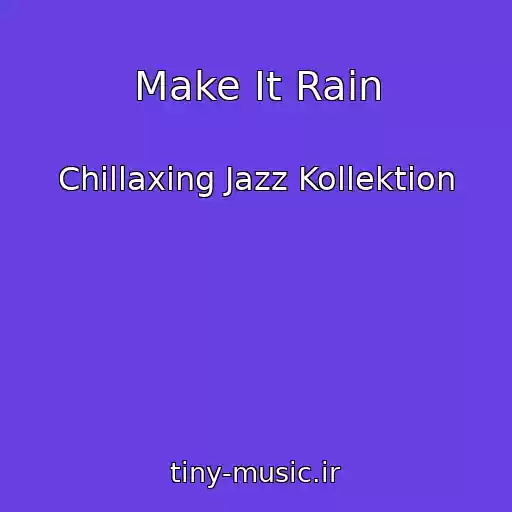 کاور آهنگ Make It Rain از Chillaxing Jazz Kollektion