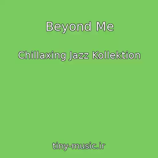 کاور آهنگ Beyond Me از Chillaxing Jazz Kollektion