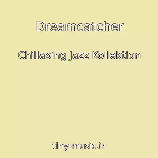 کاور آهنگ Dreamcatcher از Chillaxing Jazz Kollektion