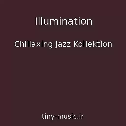 کاور آهنگ Illumination از Chillaxing Jazz Kollektion