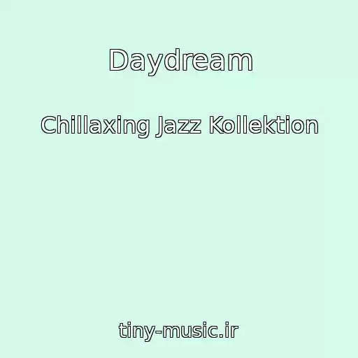 کاور آهنگ Daydream از Chillaxing Jazz Kollektion