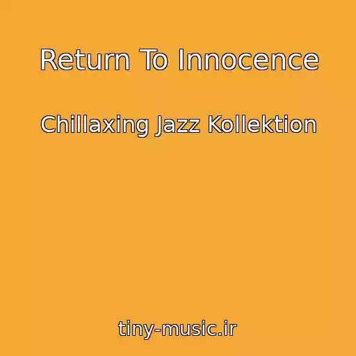 کاور آهنگ Return To Innocence از Chillaxing Jazz Kollektion