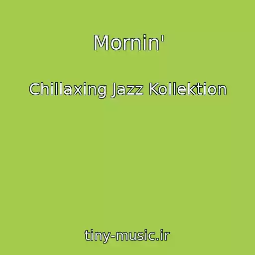 کاور آهنگ Mornin' از Chillaxing Jazz Kollektion