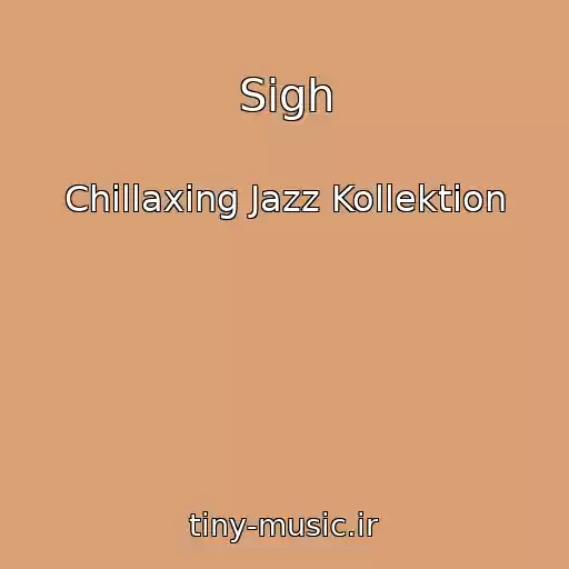 کاور آهنگ Sigh از Chillaxing Jazz Kollektion