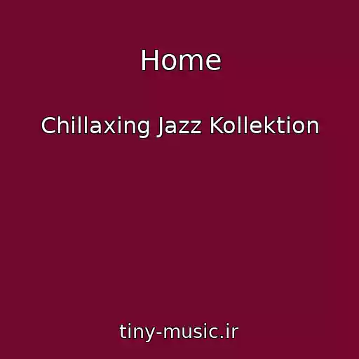 کاور آهنگ Home از Chillaxing Jazz Kollektion