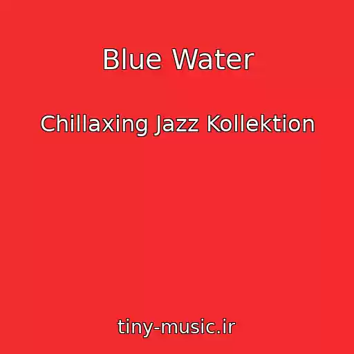 کاور آهنگ Blue Water از Chillaxing Jazz Kollektion