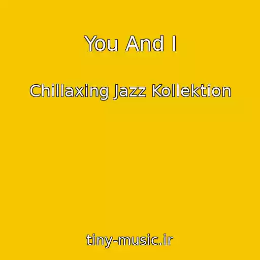 کاور آهنگ You And I از Chillaxing Jazz Kollektion