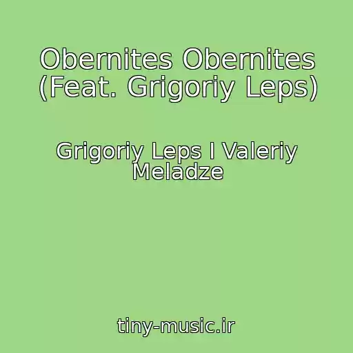 کاور آهنگ Obernites Obernites (Feat. Grigoriy Leps) از Grigoriy Leps I Valeriy Meladze