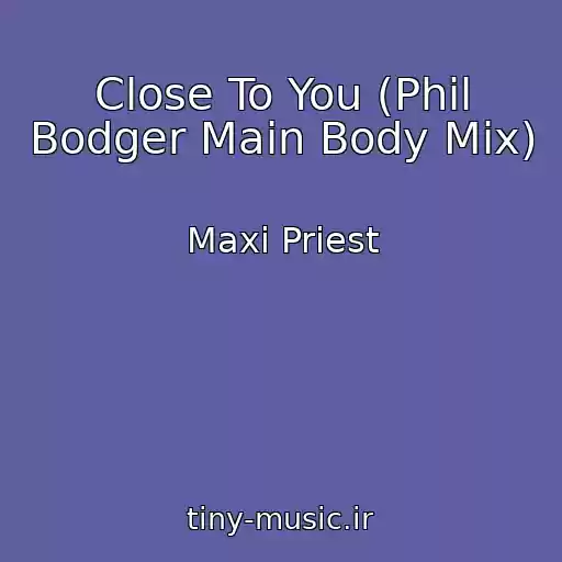 کاور آهنگ Close To You (Phil Bodger Main Body Mix) از Maxi Priest