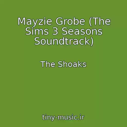 کاور آهنگ Mayzie Grobe (The Sims 3 Seasons Soundtrack) از The Shoaks