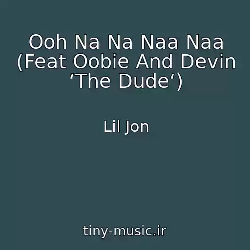 کاور آهنگ Ooh Na Na Naa Naa (Feat Oobie And Devin ‘The Dude‘) از Lil Jon