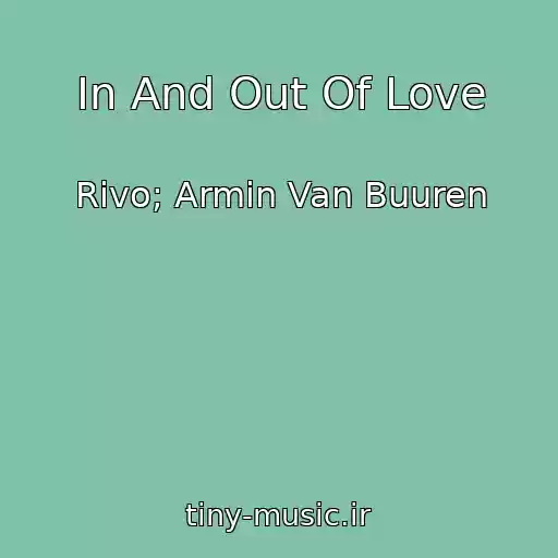 کاور آهنگ In And Out Of Love از Rivo; Armin Van Buuren