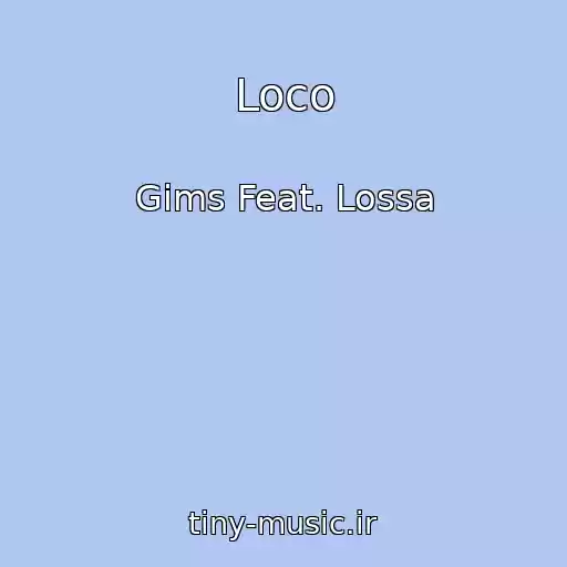 کاور آهنگ Loco از Gims Feat. Lossa