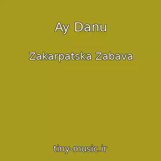 کاور آهنگ Ay Danu از Zakarpatska Zabava