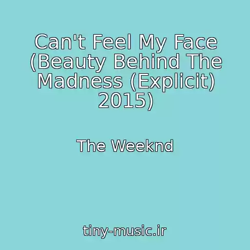 کاور آهنگ Can't Feel My Face (Beauty Behind The Madness (Explicit) 2015) از The Weeknd