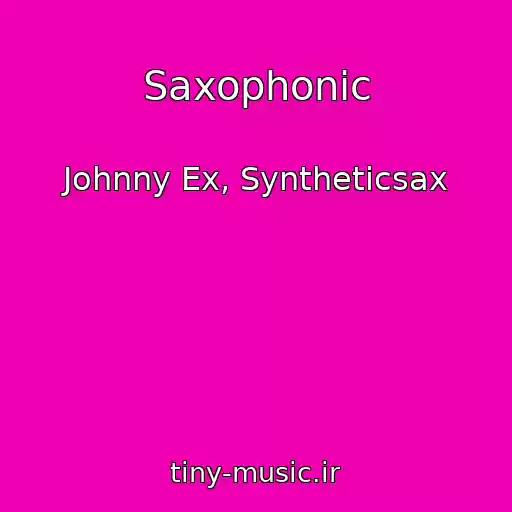 کاور آهنگ Saxophonic از Johnny Ex, Syntheticsax