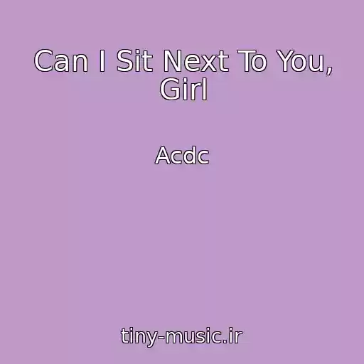 کاور آهنگ Can I Sit Next To You, Girl از Acdc