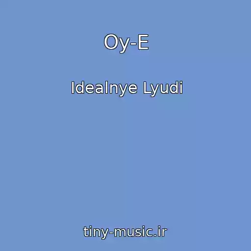 کاور آهنگ Oy-E از Idealnye Lyudi
