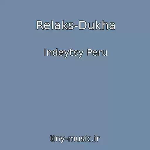 کاور آهنگ Relaks-Dukha از Indeytsy Peru