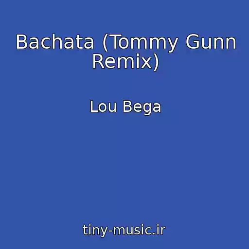 کاور آهنگ Bachata (Tommy Gunn Remix) از Lou Bega