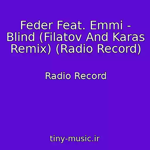 کاور آهنگ Feder Feat. Emmi - Blind (Filatov And Karas Remix) (Radio Record) از Radio Record