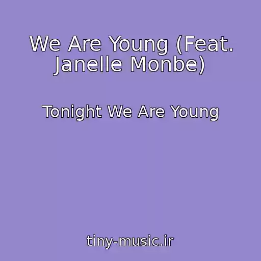 کاور آهنگ We Are Young (Feat. Janelle Monbe) از Tonight We Are Young