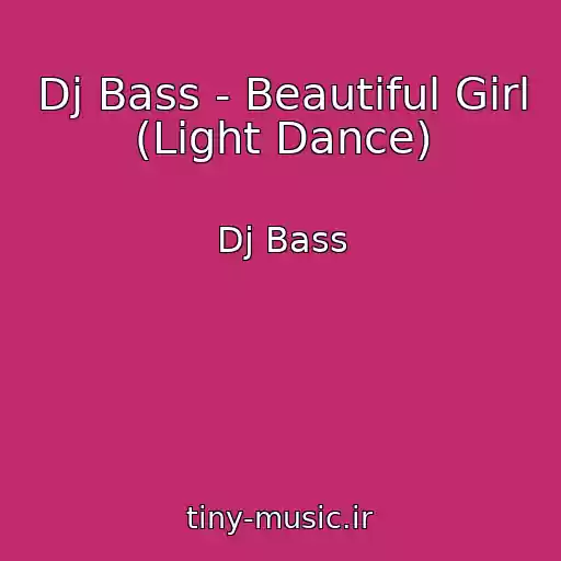 کاور آهنگ Dj Bass - Beautiful Girl (Light Dance) از Dj Bass