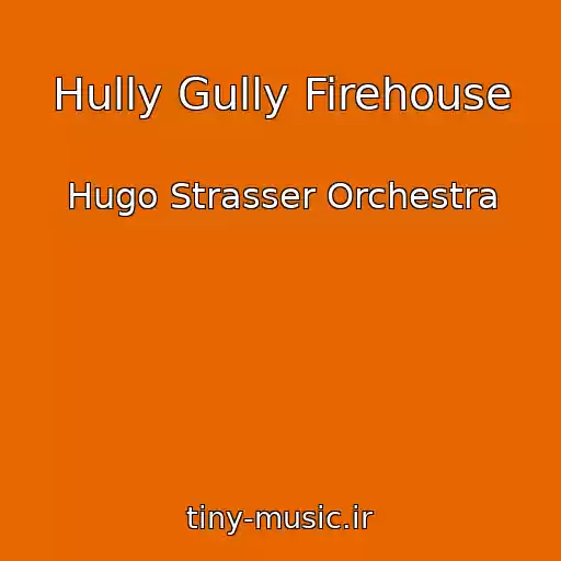 کاور آهنگ Hully Gully Firehouse از Hugo Strasser Orchestra