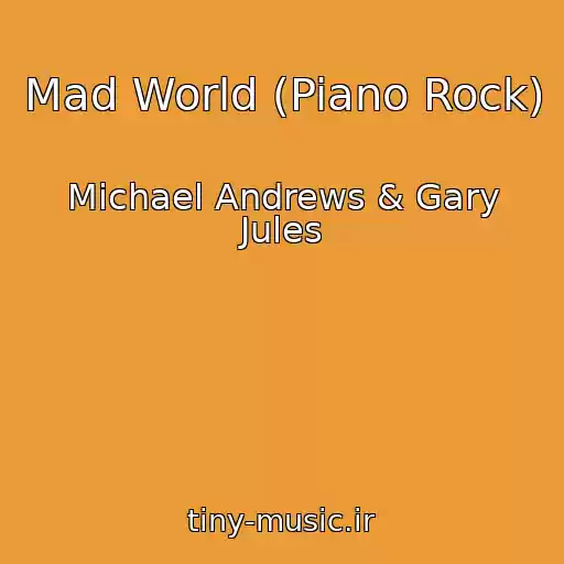 کاور آهنگ Mad World (Piano Rock) از Michael Andrews & Gary Jules