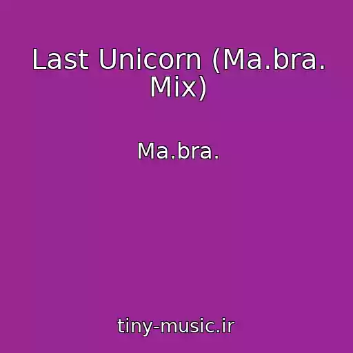 کاور آهنگ Last Unicorn (Ma.bra. Mix) از Ma.bra.