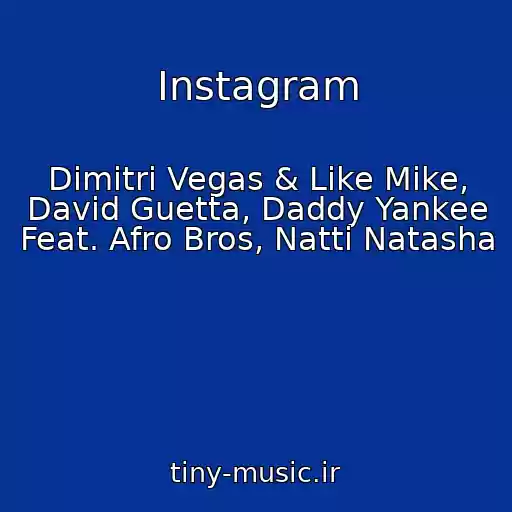 کاور آهنگ Instagram از Dimitri Vegas & Like Mike, David Guetta, Daddy Yankee Feat. Afro Bros, Natti Natasha
