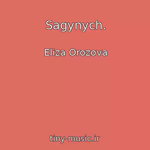 کاور آهنگ Sagynych. از Eliza Orozova