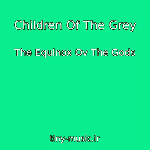 کاور آهنگ Children Of The Grey از The Equinox Ov The Gods