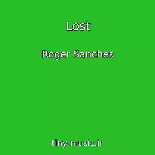 کاور آهنگ Lost از Roger Sanches