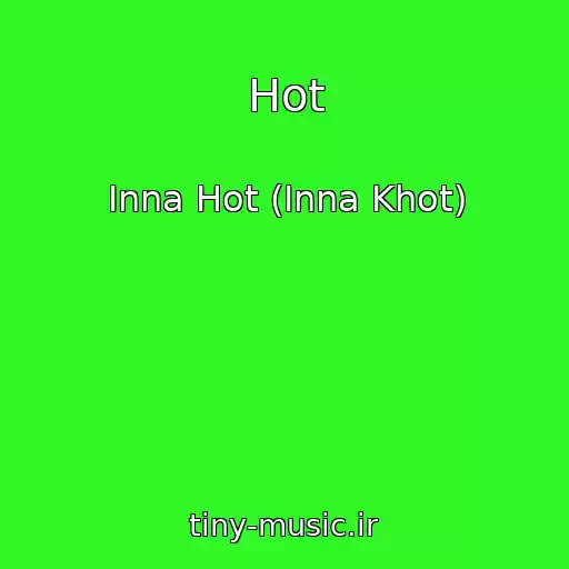 کاور آهنگ Hot از Inna Hot (Inna Khot)