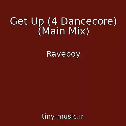 کاور آهنگ Get Up (4 Dancecore) (Main Mix) از Raveboy