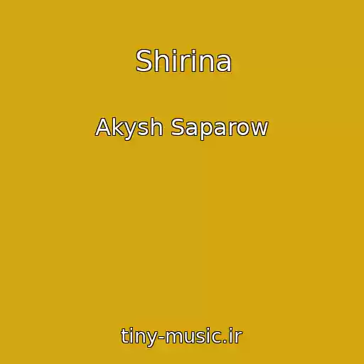 کاور آهنگ Shirina از Akysh Saparow