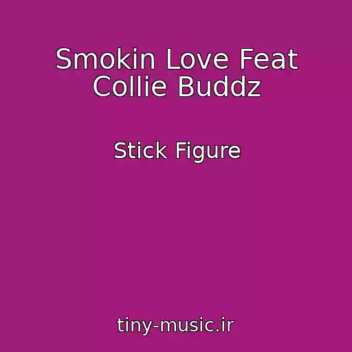 کاور آهنگ Smokin Love Feat Collie Buddz از Stick Figure
