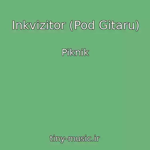 کاور آهنگ Inkvizitor (Pod Gitaru) از Piknik
