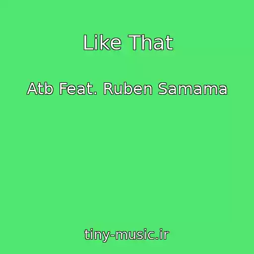 کاور آهنگ Like That از Atb Feat. Ruben Samama