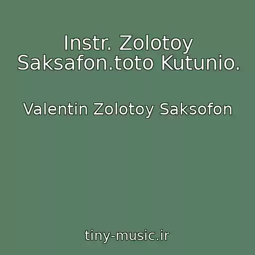 کاور آهنگ Instr. Zolotoy Saksafon.toto Kutunio. از Valentin Zolotoy Saksofon