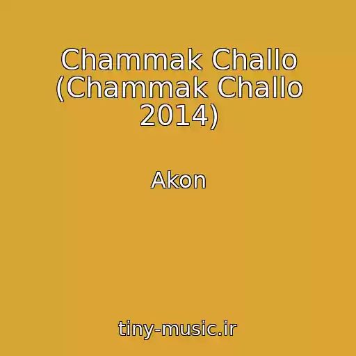 کاور آهنگ Chammak Challo (Chammak Challo 2014) از Akon