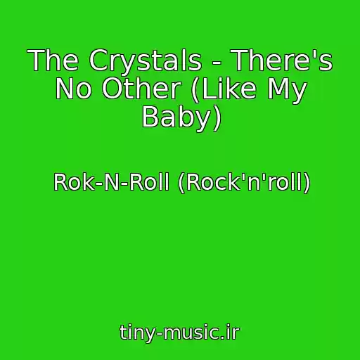 کاور آهنگ The Crystals - There's No Other (Like My Baby) از Rok-N-Roll (Rock'n'roll)