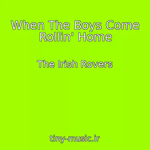 کاور آهنگ When The Boys Come Rollin' Home از The Irish Rovers