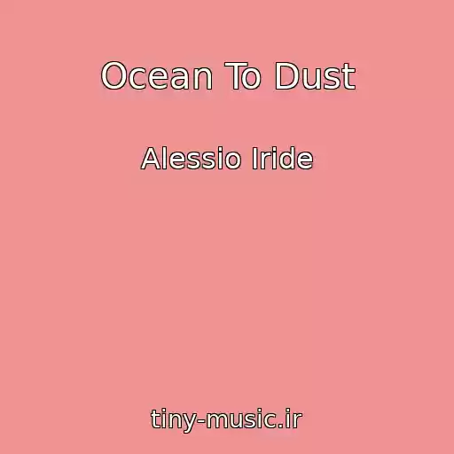 کاور آهنگ Ocean To Dust از Alessio Iride