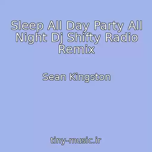 کاور آهنگ Sleep All Day Party All Night Dj Shifty Radio Remix از Sean Kingston