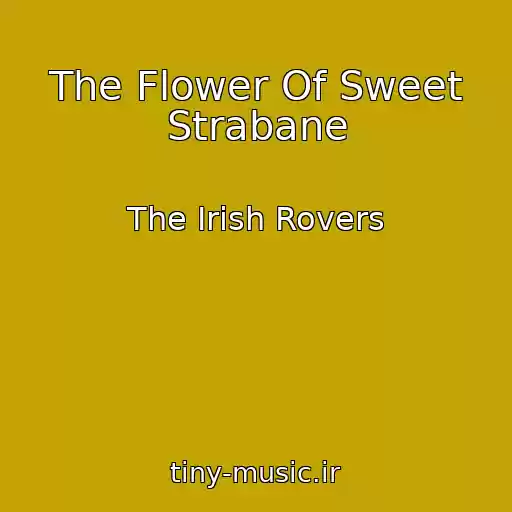 کاور آهنگ The Flower Of Sweet Strabane از The Irish Rovers