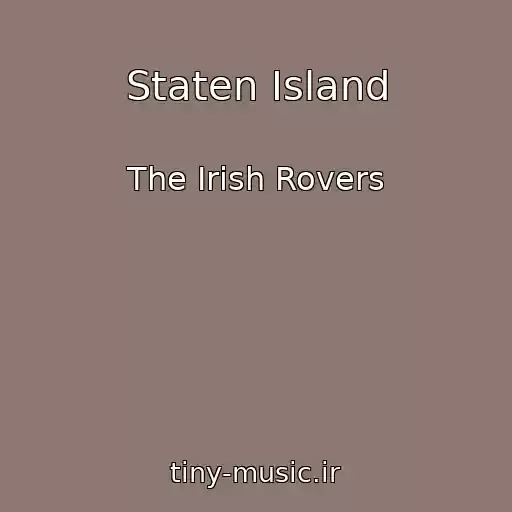 کاور آهنگ Staten Island از The Irish Rovers