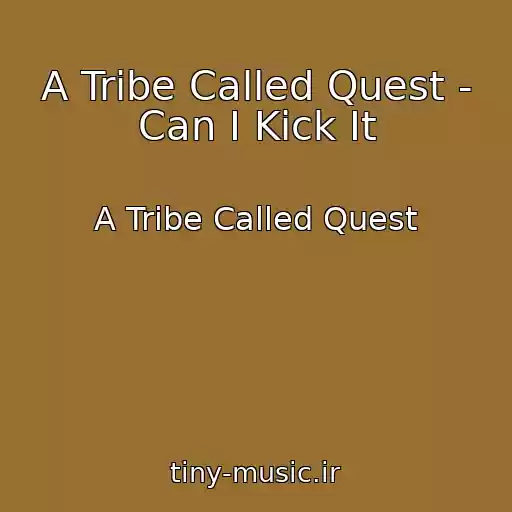 کاور آهنگ A Tribe Called Quest - Can I Kick It از A Tribe Called Quest